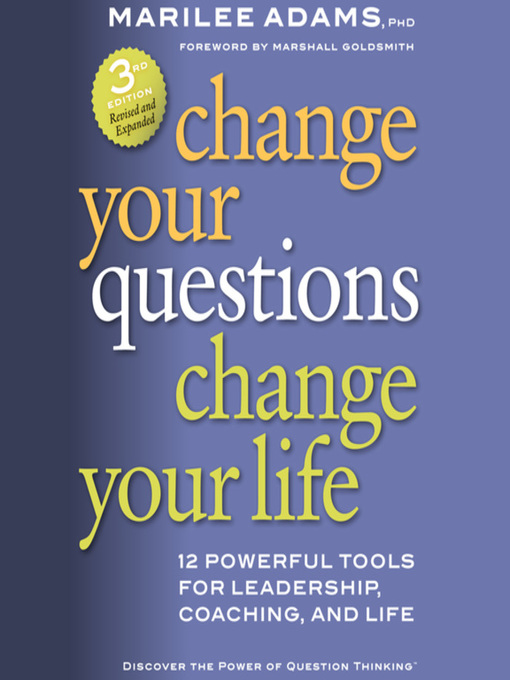 Title details for Change Your Questions, Change Your Life by Marilee G. Adams  Ph.D. - Available